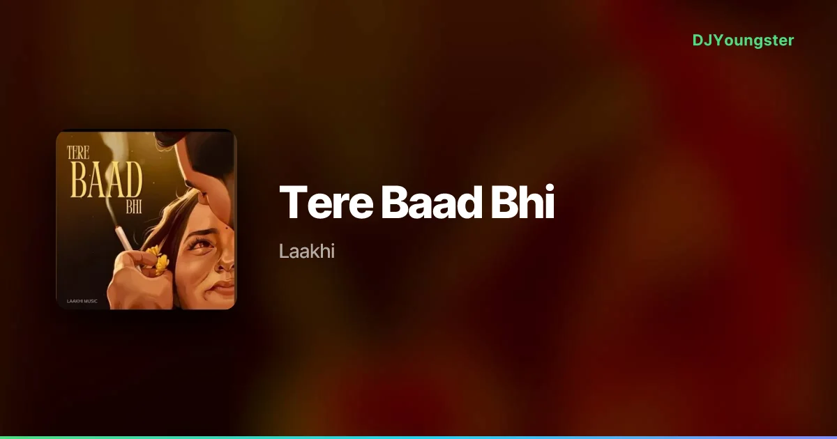Tere Baad Bhi Lyrics by Laakhi | Hindi Song – DJYoungster