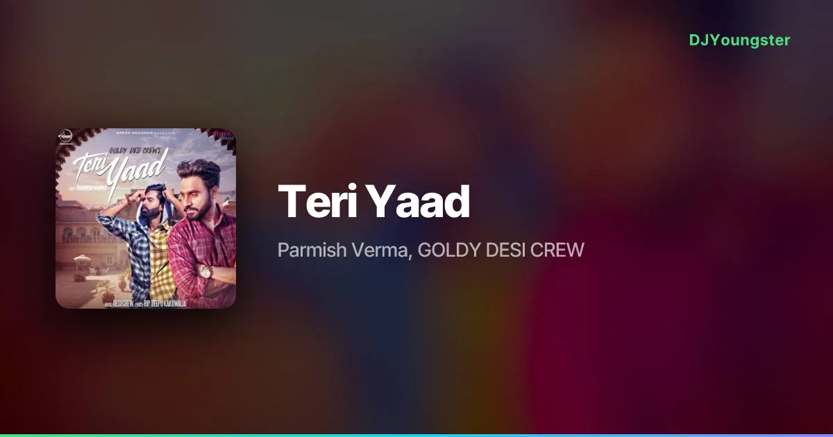 Teri Yaad Lyrics by Parmish Verma, GOLDY DESI CREW | Punjabi Song – DJYoungster