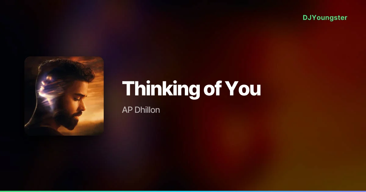 Thinking of You Lyrics by AP Dhillon | Punjabi Song – DJYoungster