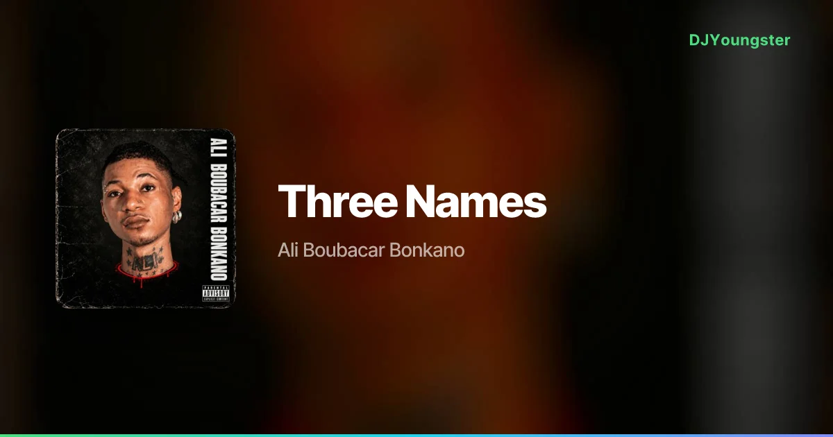 Three Names Lyrics by Ali Boubacar Bonkano | English Song – DJYoungster