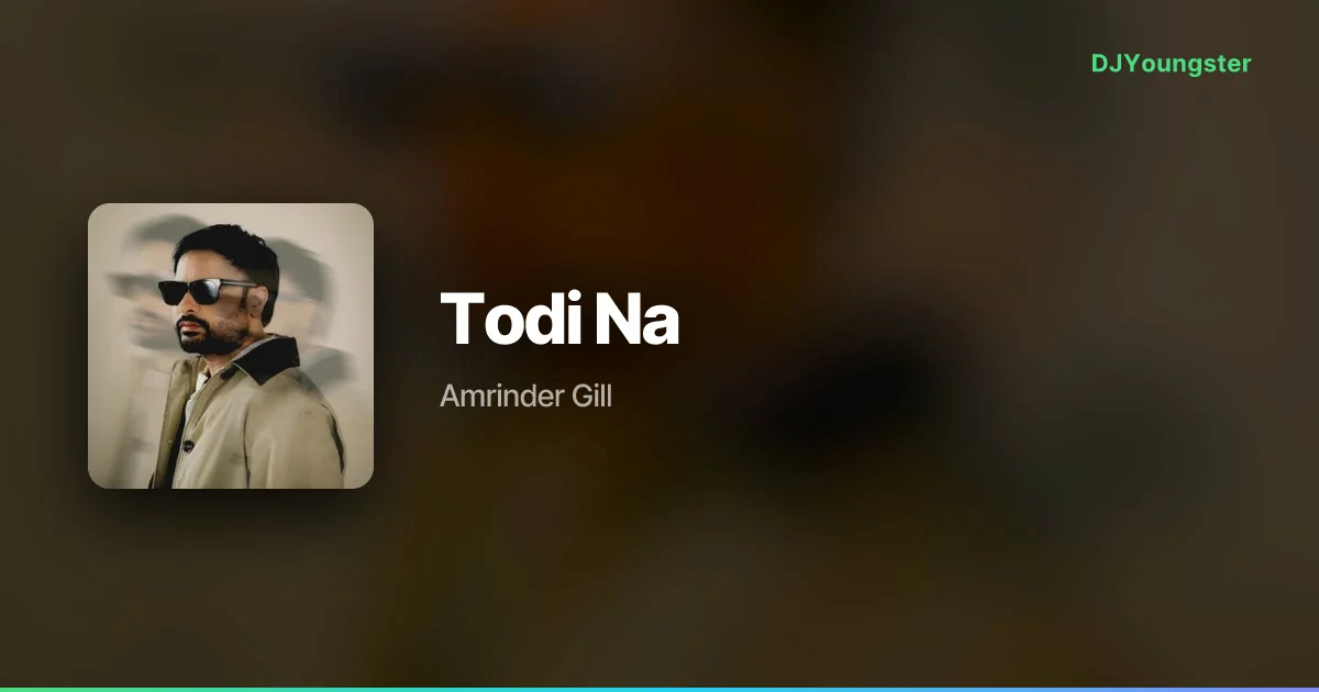 Todi Na Lyrics – Hazir by Amrinder Gill | Punjabi Song – DJYoungster
