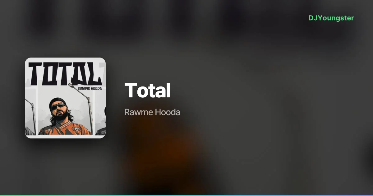 Total Lyrics by Rawme Hooda | Hip Hop Song – DJYoungster