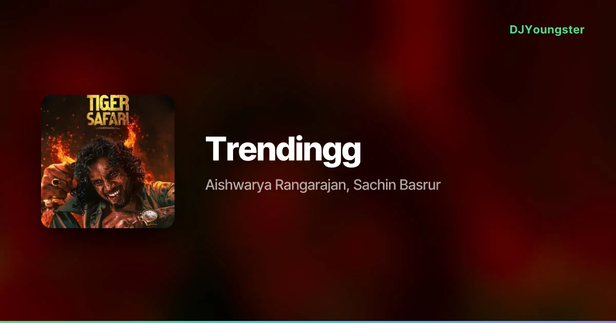 Trendingg Lyrics from Wild Tiger Safari (2026) by Aishwarya Rangarajan, Sachin Basrur | Kannada Song – DJYoungster