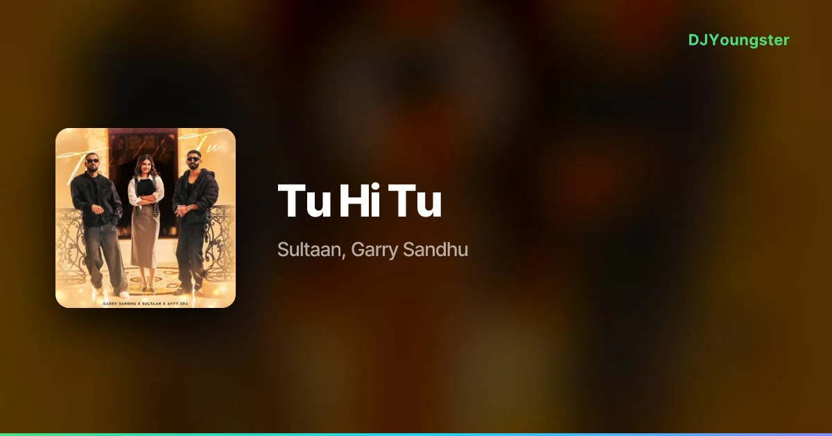 Tu Hi Tu Lyrics by Sultaan, Garry Sandhu | Punjabi Song – DJYoungster
