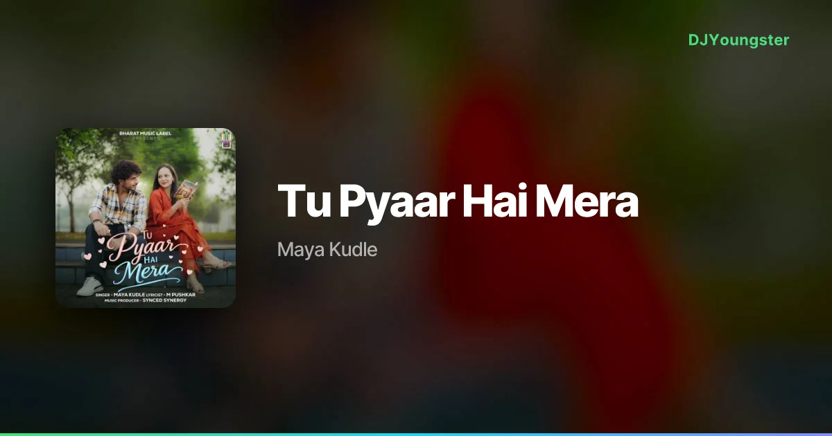 Tu Pyaar Hai Mera Lyrics by Maya Kudle | Hindi Song – DJYoungster