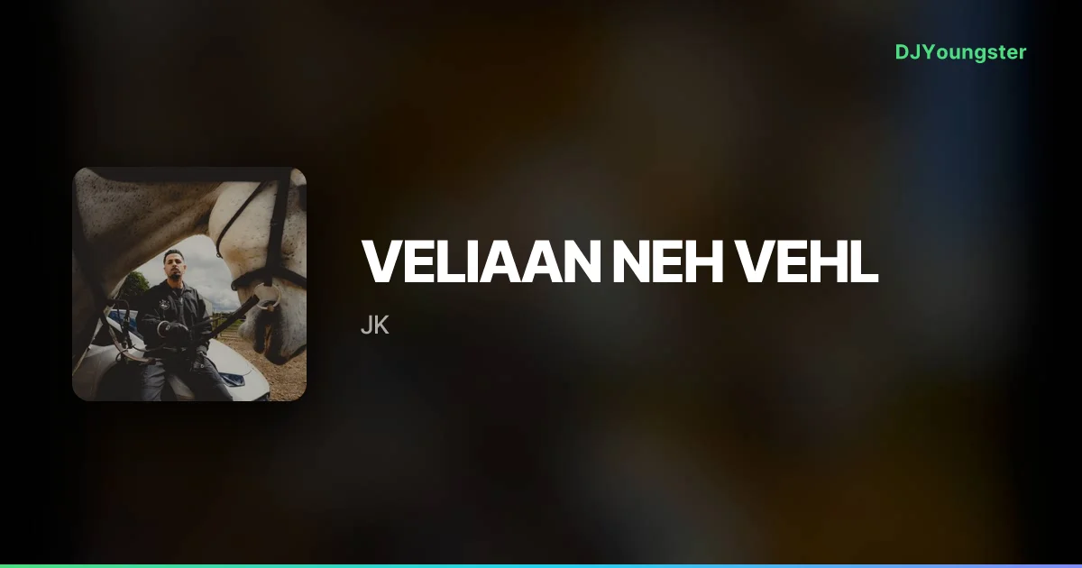VELIAAN NEH VEHL Lyrics by JK | Punjabi Song – DJYoungster
