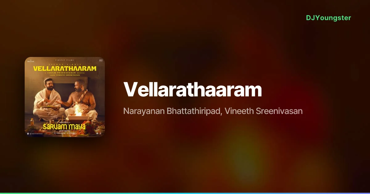 Vellarathaaram Lyrics from Sarvam Maya (2025) by Narayanan Bhattathiripad, Vineeth Sreenivasan | Malayalam Song – DJYoungster