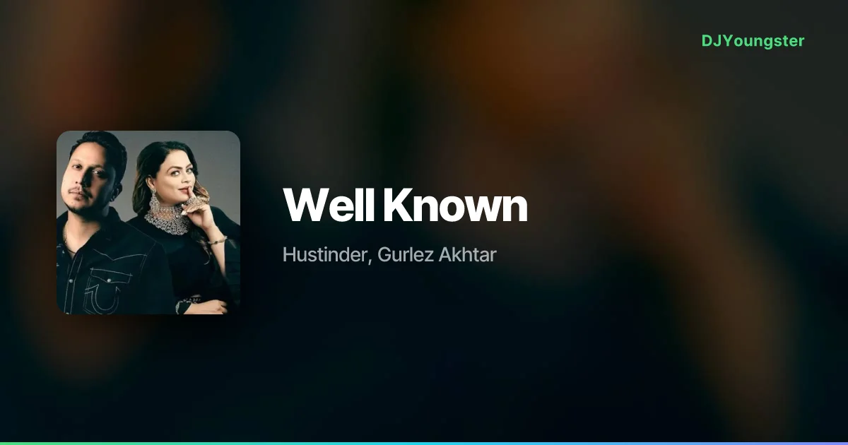 Well Known Lyrics – Young & Real by Hustinder, Gurlez Akhtar | Punjabi Song – DJYoungster