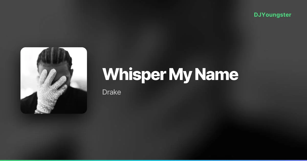  Whisper My Name Lyrics by Drake | English Song – DJYoungster