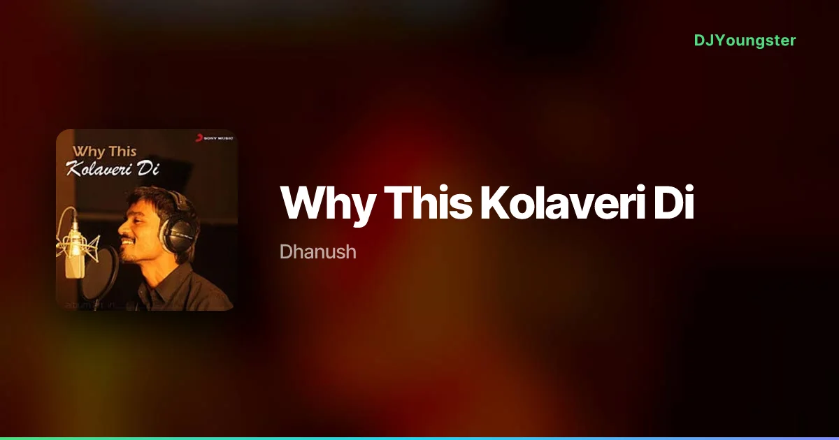 Why This Kolaveri Di Lyrics by Dhanush  | Tamil Song – DJYoungster
