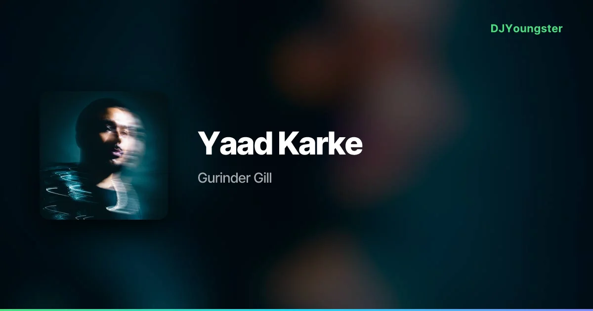 Yaad Karke Lyrics – Can’t Stop Now by Gurinder Gill | Punjabi Song – DJYoungster