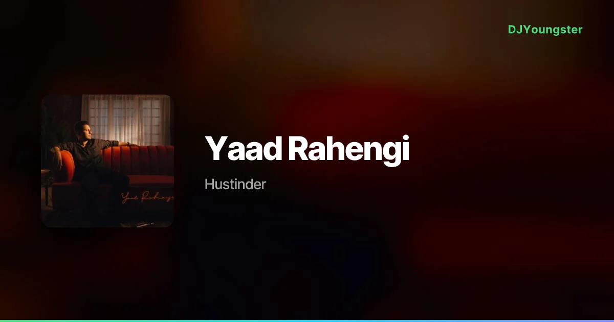 Yaad Rahengi Lyrics by Hustinder | Punjabi Song – DJYoungster