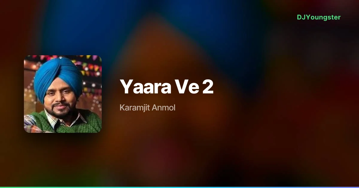 Yaara Ve 2 Lyrics by Karamjit Anmol | Punjabi Song – DJYoungster