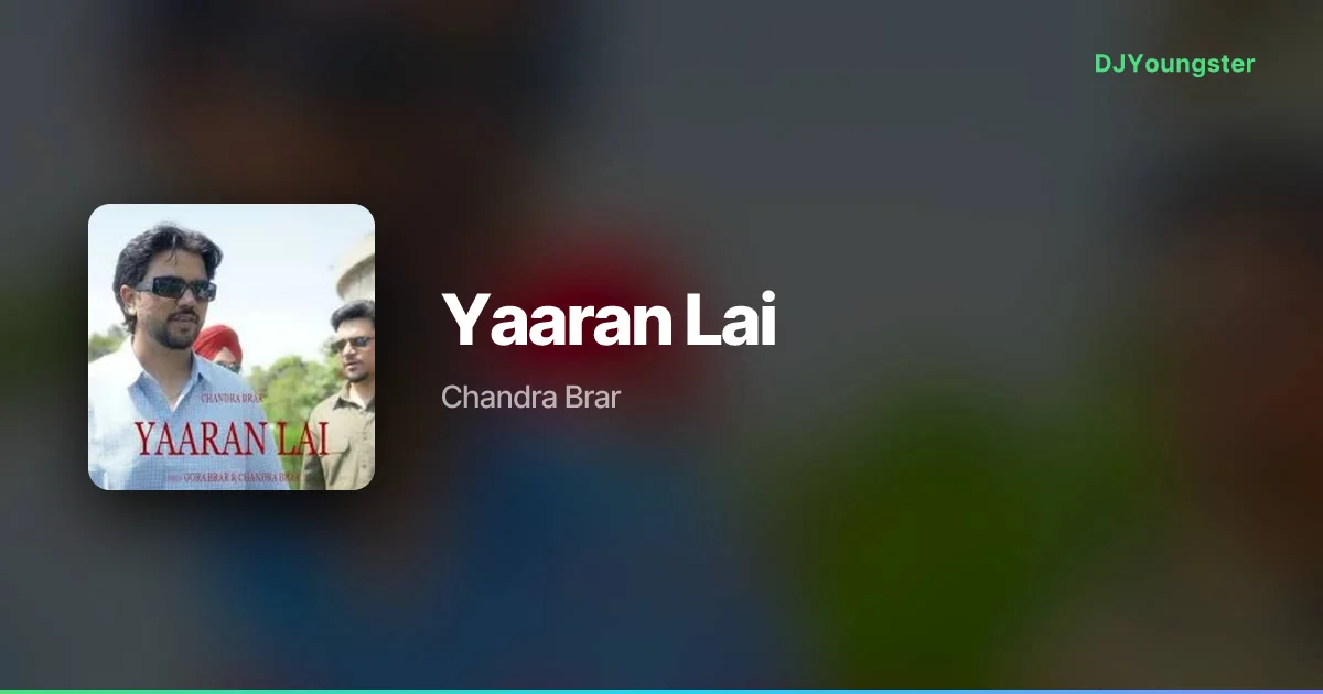 Yaaran Lai Lyrics – Yaaran Lai by Chandra Brar | Punjabi Song – DJYoungster