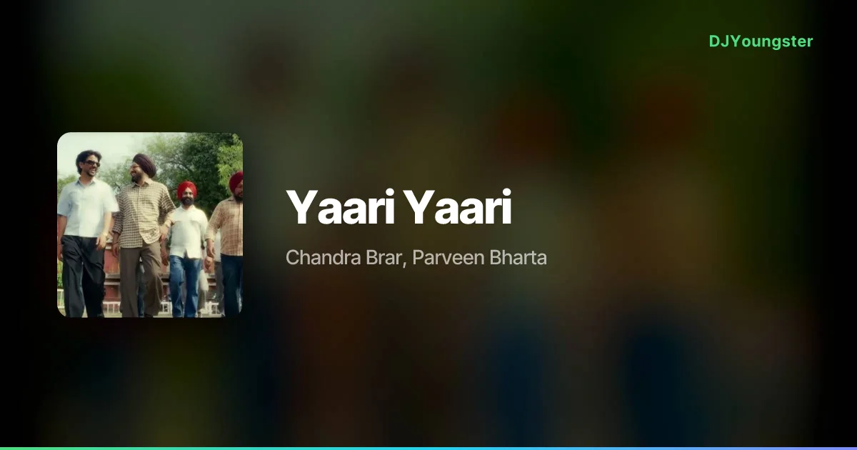Yaari Yaari Lyrics – Yaaran Lai by Chandra Brar, Parveen Bharta | Punjabi Song – DJYoungster