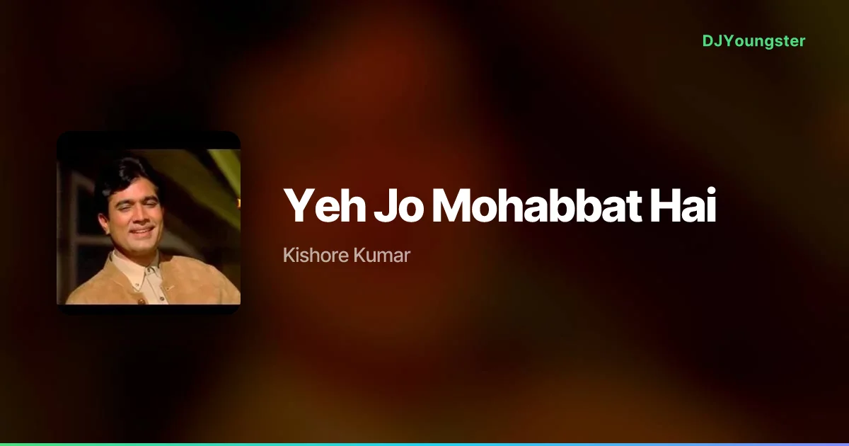 Yeh Jo Mohabbat Hai Lyrics by Kishore Kumar | Hindi Song – DJYoungster