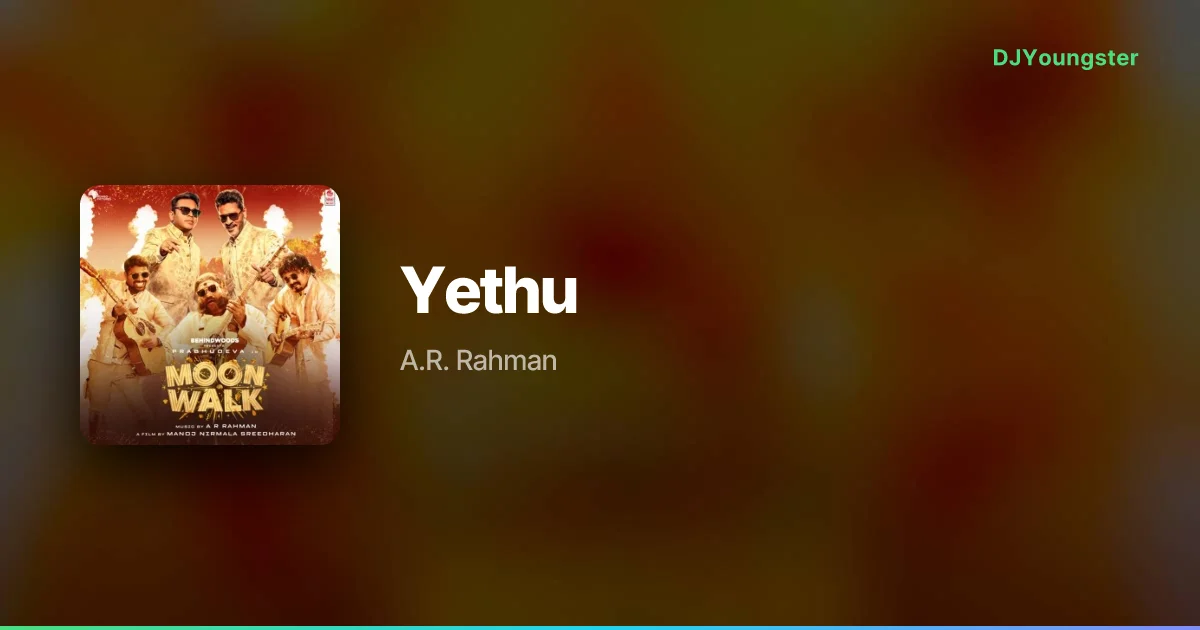 Yethu Lyrics from Moonwalk (2026) by A.R. Rahman | Tamil Song – DJYoungster