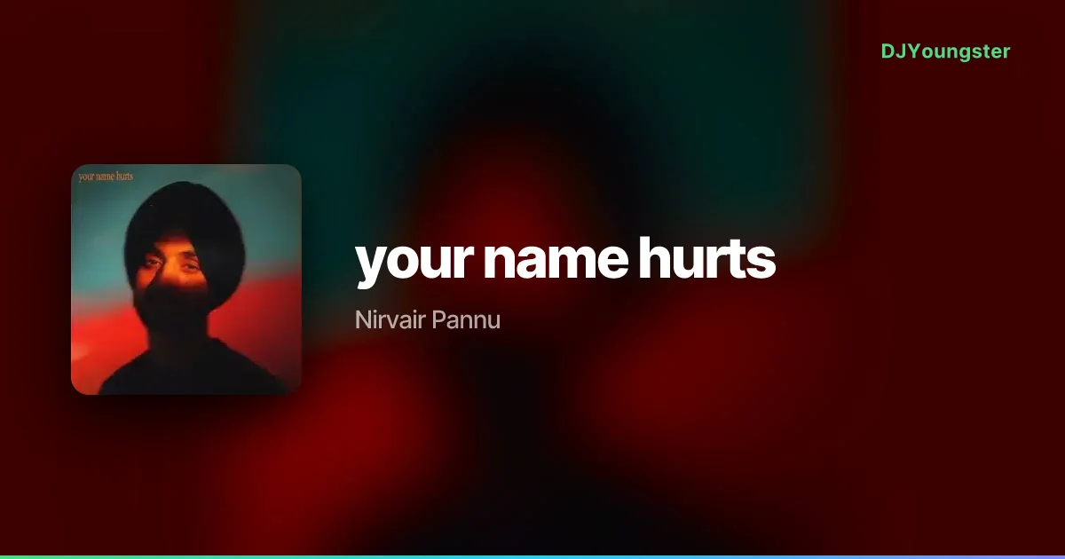 your name hurts Lyrics by Nirvair Pannu | Punjabi Song – DJYoungster